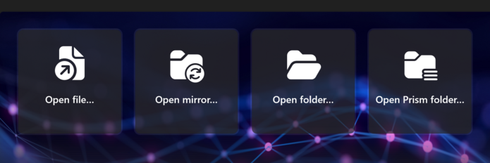 The four open buttons on the Home page: Open file, Open mirror, Open folder and Open Prism folder